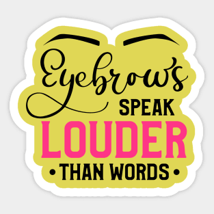 Eyebrows Speak Louder Than Words Sticker